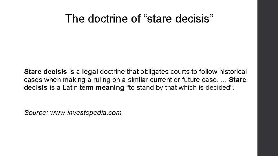 The doctrine of “stare decisis” Stare decisis is a legal doctrine that obligates courts The doctrine of “stare decisis” Stare decisis is a legal doctrine that obligates courts
