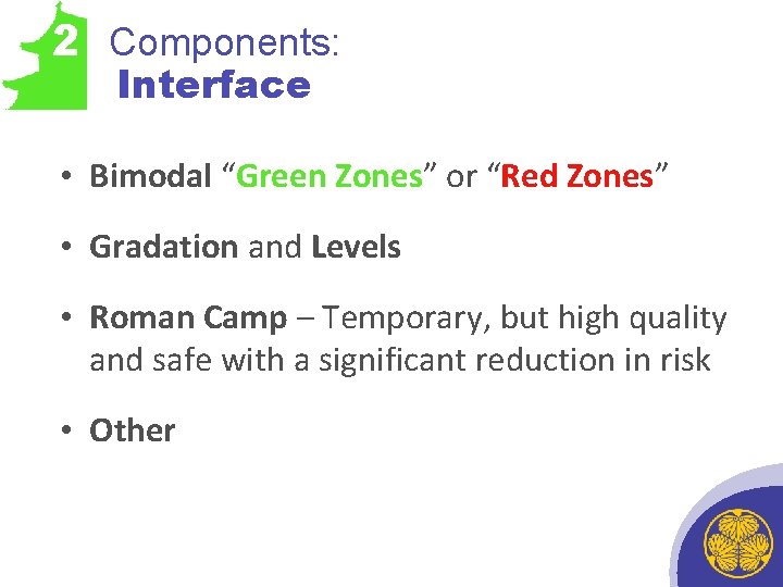 2 Components: Interface • Bimodal “Green Zones” or “Red Zones” • Gradation and Levels
