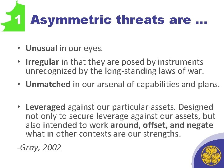 1 Asymmetric threats are … • • INTRODUCTORY CASTLE SEQUENCE HERE Unusual in our