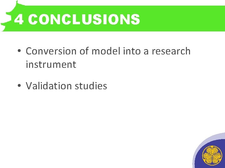 4 CONCLUSIONS • • INTRODUCTORY CASTLE SEQUENCE HERE Conversion of model into a research