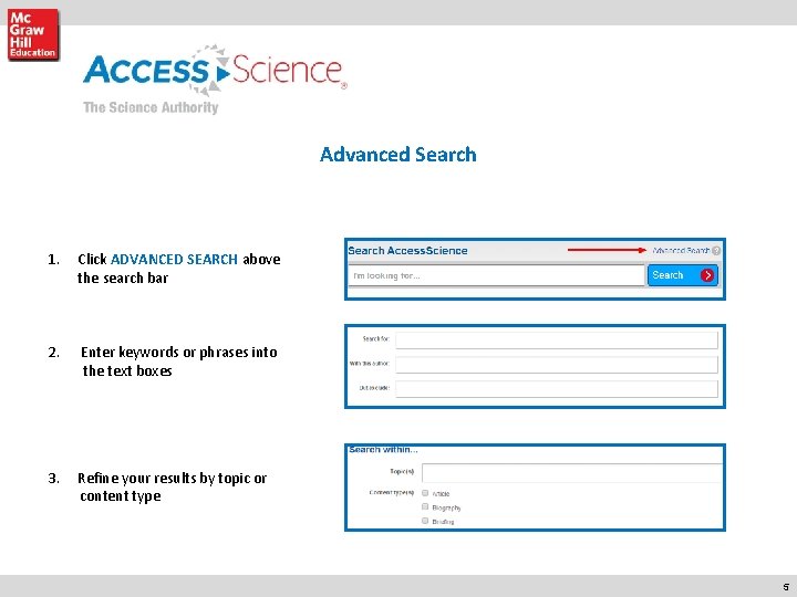 Advanced Search 1. Click ADVANCED SEARCH above the search bar 2. Enter keywords or