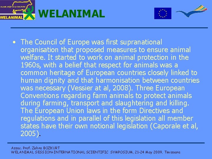 WELANIMAL • The Council of Europe was first supranational organisation that proposed measures to