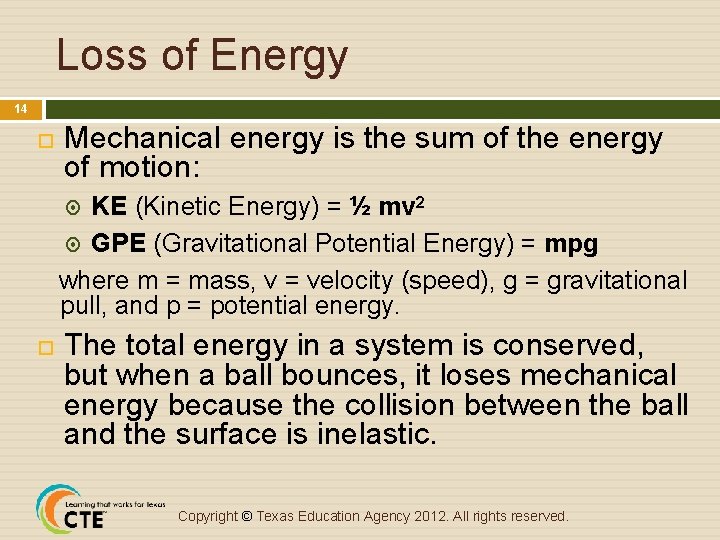 Loss of Energy 14 Mechanical energy is the sum of the energy of motion: