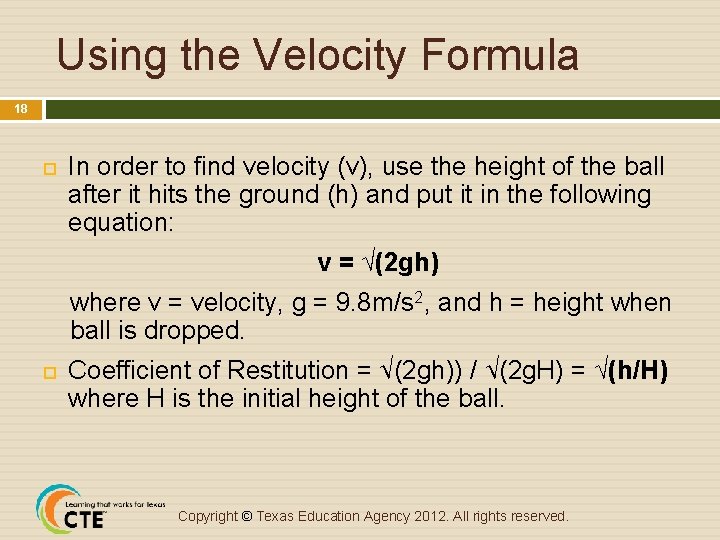 Using the Velocity Formula 18 In order to find velocity (v), use the height