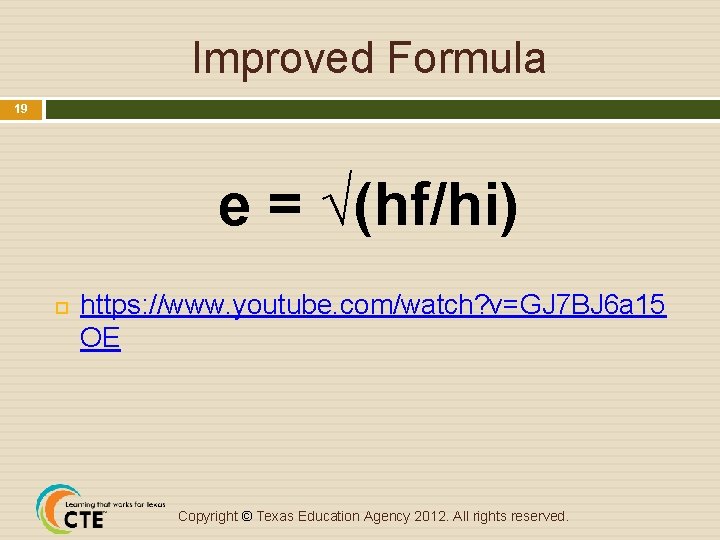 Improved Formula 19 e = √(hf/hi) https: //www. youtube. com/watch? v=GJ 7 BJ 6
