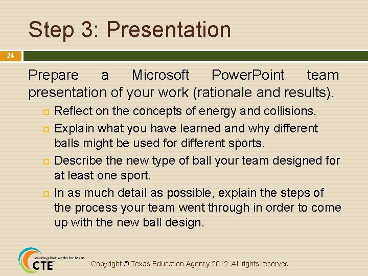 Step 3: Presentation 24 Prepare a Microsoft Power. Point team presentation of your work