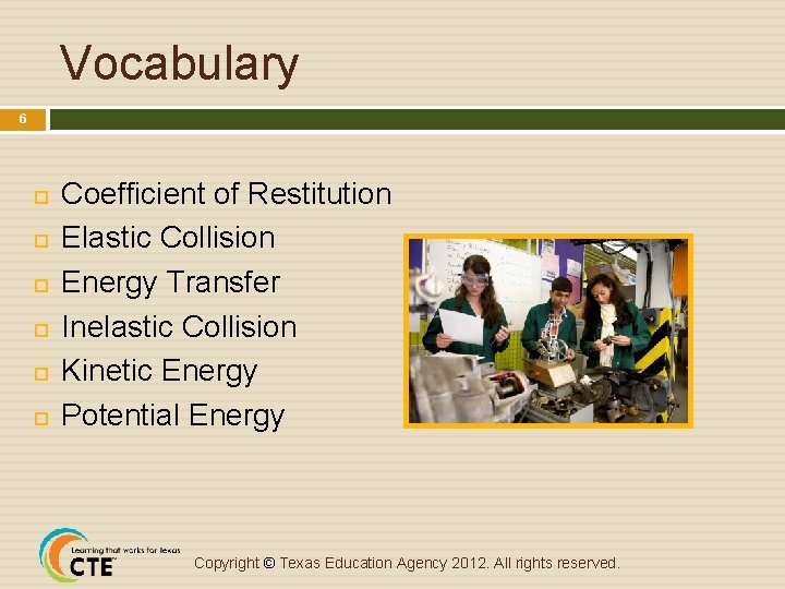 Vocabulary 6 Coefficient of Restitution Elastic Collision Energy Transfer Inelastic Collision Kinetic Energy Potential