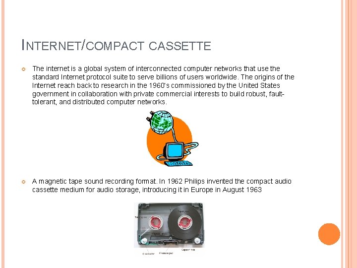 INTERNET/COMPACT CASSETTE The internet is a global system of interconnected computer networks that use INTERNET/COMPACT CASSETTE The internet is a global system of interconnected computer networks that use