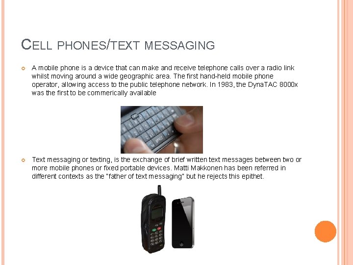 CELL PHONES/TEXT MESSAGING A mobile phone is a device that can make and receive CELL PHONES/TEXT MESSAGING A mobile phone is a device that can make and receive