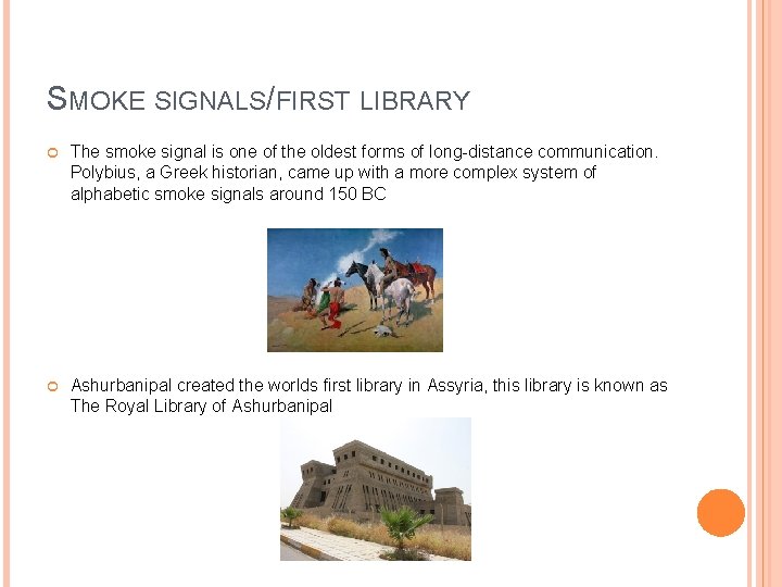 SMOKE SIGNALS/FIRST LIBRARY The smoke signal is one of the oldest forms of long-distance SMOKE SIGNALS/FIRST LIBRARY The smoke signal is one of the oldest forms of long-distance