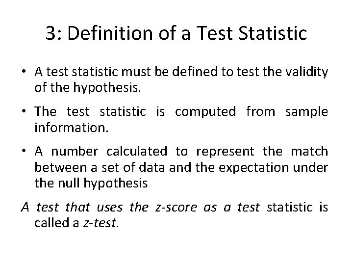 3: Definition of a Test Statistic • A test statistic must be defined to