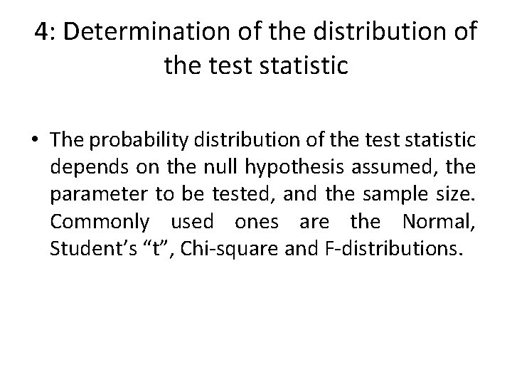 4: Determination of the distribution of the test statistic • The probability distribution of