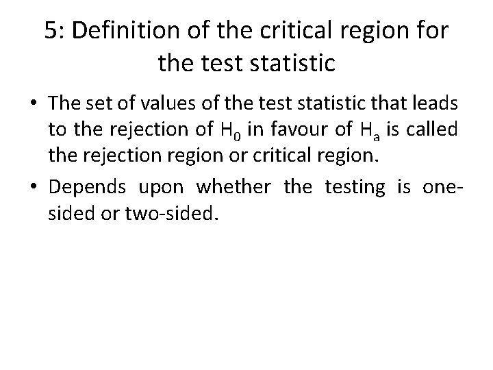 5: Definition of the critical region for the test statistic • The set of