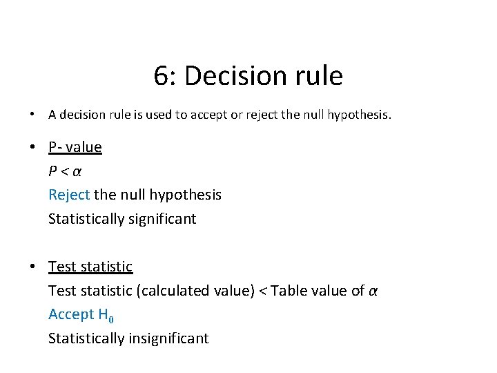 6: Decision rule • A decision rule is used to accept or reject the