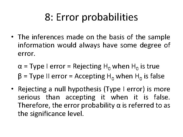 8: Error probabilities • The inferences made on the basis of the sample information