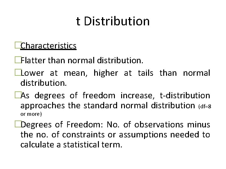 t Distribution �Characteristics �Flatter than normal distribution. �Lower at mean, higher at tails than