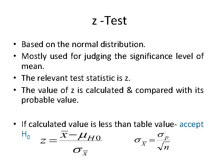 z -Test • Based on the normal distribution. • Mostly used for judging the