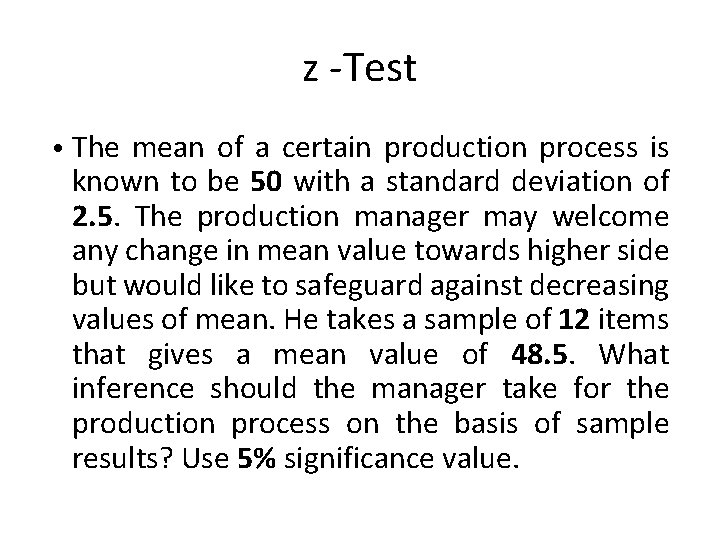 z -Test • The mean of a certain production process is known to be