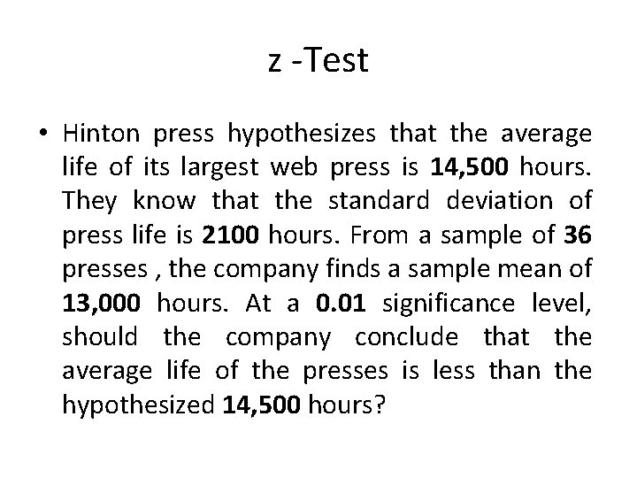 z -Test • Hinton press hypothesizes that the average life of its largest web