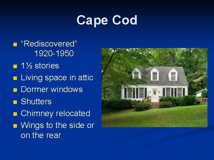 Cape Cod n n n n “Rediscovered” 1920 -1950 1½ stories Living space in