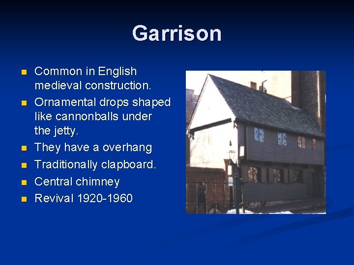 Garrison n n n Common in English medieval construction. Ornamental drops shaped like cannonballs
