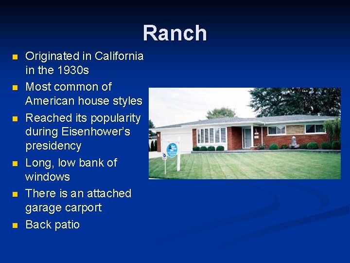 Ranch n n n Originated in California in the 1930 s Most common of