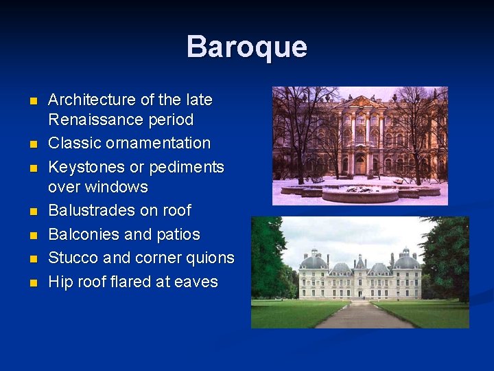 Baroque n n n n Architecture of the late Renaissance period Classic ornamentation Keystones