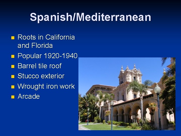 Spanish/Mediterranean n n n Roots in California and Florida Popular 1920 -1940 Barrel tile