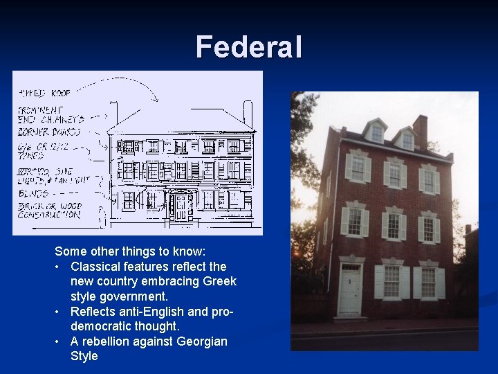 Federal Some other things to know: • Classical features reflect the new country embracing