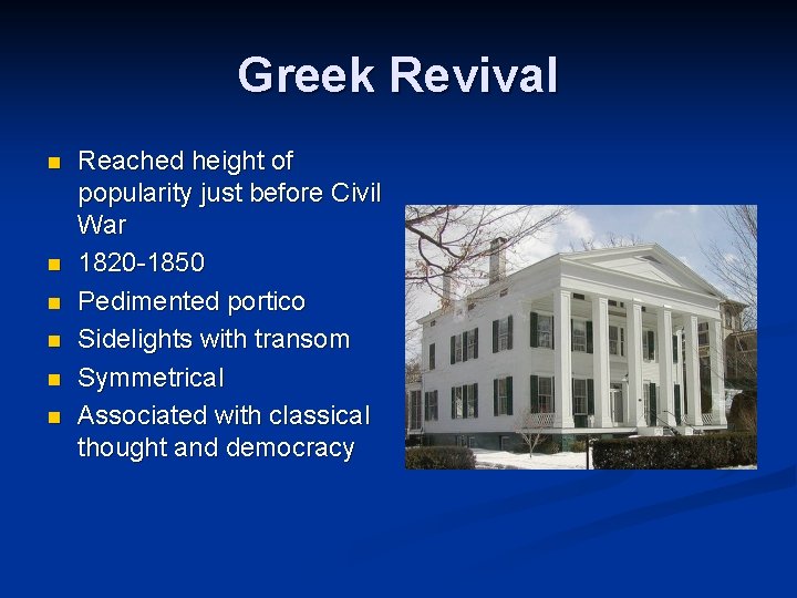 Greek Revival n n n Reached height of popularity just before Civil War 1820