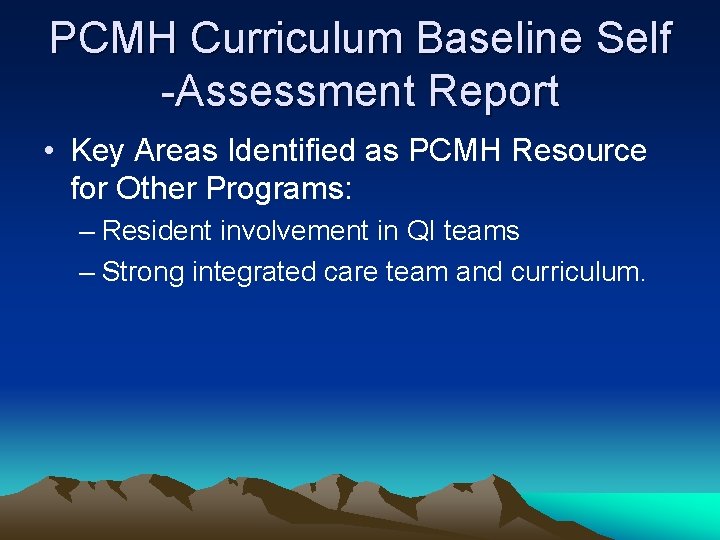 PCMH Curriculum Baseline Self -Assessment Report • Key Areas Identified as PCMH Resource for PCMH Curriculum Baseline Self -Assessment Report • Key Areas Identified as PCMH Resource for