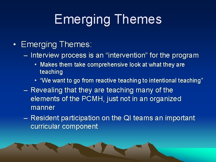 Emerging Themes • Emerging Themes: – Interview process is an “intervention” for the program Emerging Themes • Emerging Themes: – Interview process is an “intervention” for the program