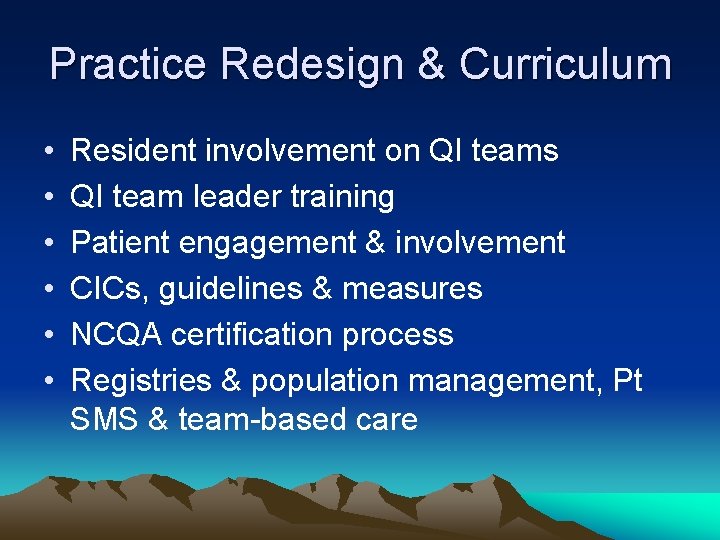 Practice Redesign & Curriculum • • • Resident involvement on QI teams QI team Practice Redesign & Curriculum • • • Resident involvement on QI teams QI team