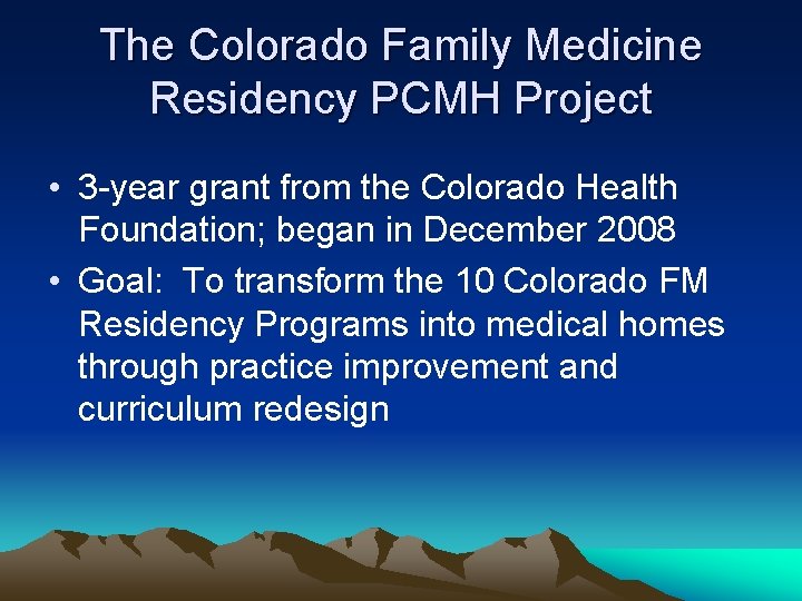 The Colorado Family Medicine Residency PCMH Project • 3 -year grant from the Colorado The Colorado Family Medicine Residency PCMH Project • 3 -year grant from the Colorado