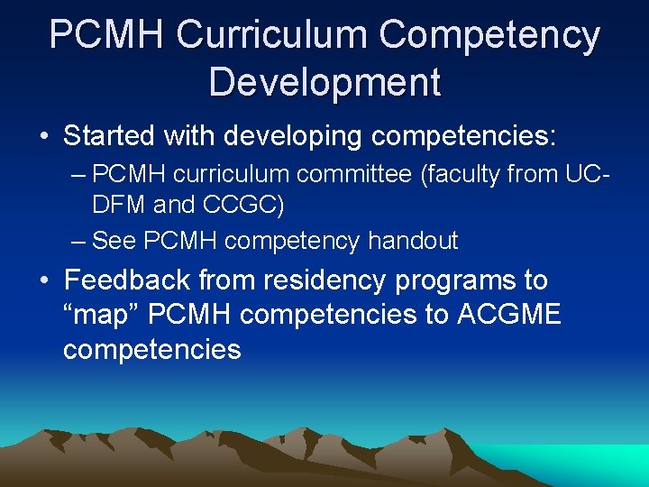 PCMH Curriculum Competency Development • Started with developing competencies: – PCMH curriculum committee (faculty PCMH Curriculum Competency Development • Started with developing competencies: – PCMH curriculum committee (faculty