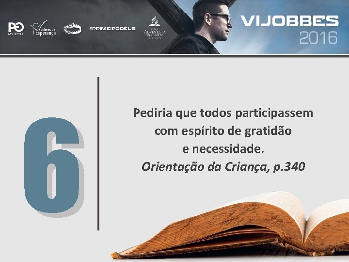 6 Pediria que todos participassem com espírito de gratidão e necessidade. Orientação da Criança,