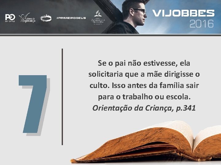 7 Se o pai não estivesse, ela solicitaria que a mãe dirigisse o culto.