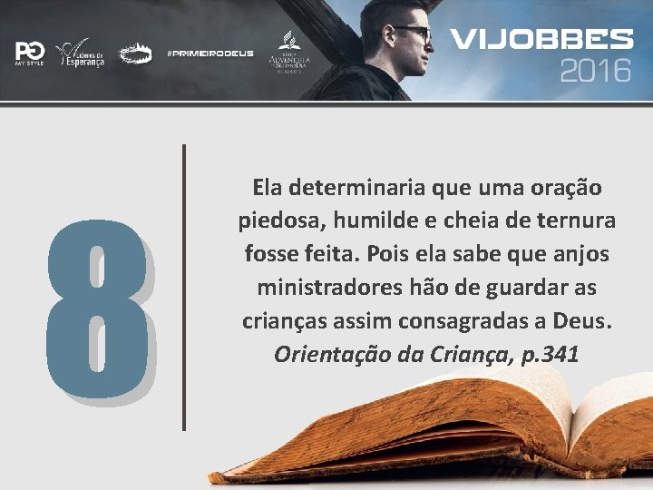 8 Ela determinaria que uma oração piedosa, humilde e cheia de ternura fosse feita.