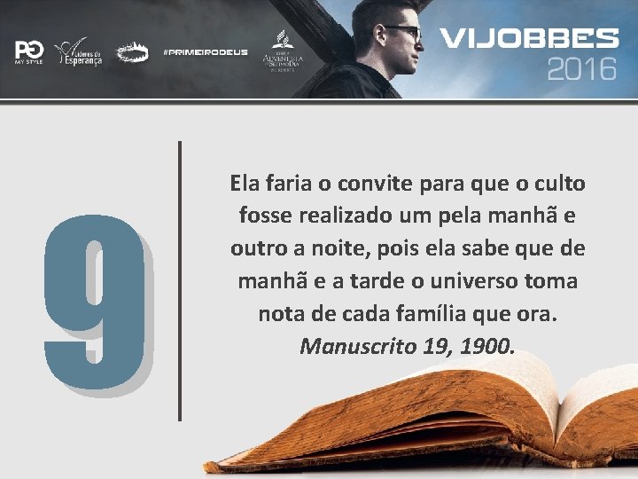 9 Ela faria o convite para que o culto fosse realizado um pela manhã