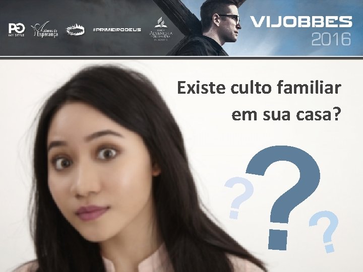 Existe culto familiar em sua casa? ? 