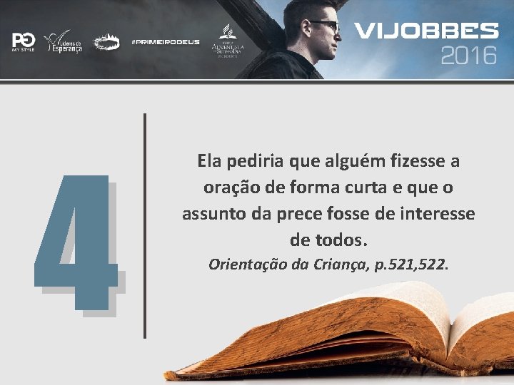 4 Ela pediria que alguém fizesse a oração de forma curta e que o