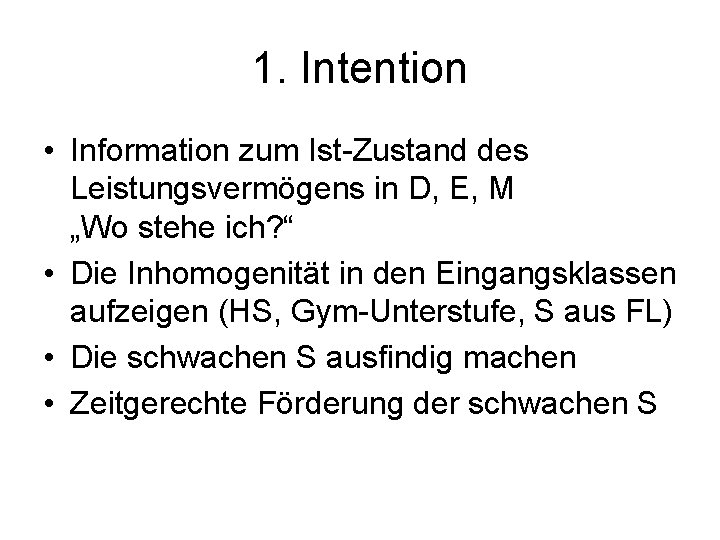 1. Intention • Information zum Ist-Zustand des Leistungsvermögens in D, E, M „Wo stehe
