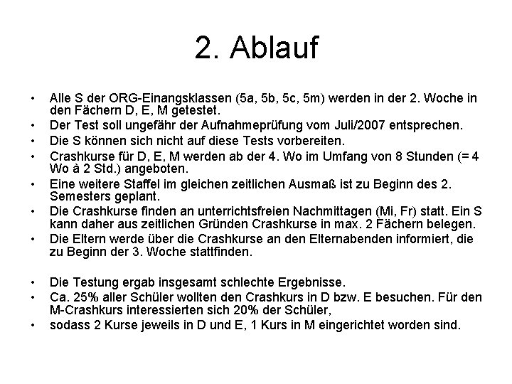 2. Ablauf • • • Alle S der ORG-Einangsklassen (5 a, 5 b, 5