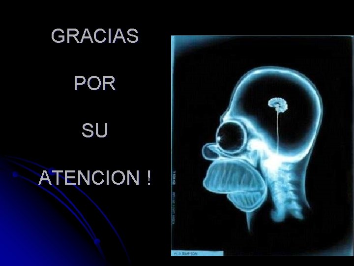 GRACIAS POR SU ATENCION ! 