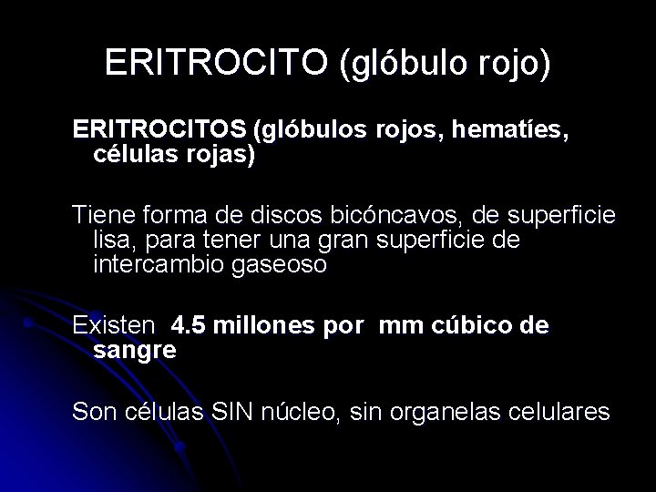 ERITROCITO (glóbulo rojo) ERITROCITOS (glóbulos rojos, hematíes, células rojas) Tiene forma de discos bicóncavos,