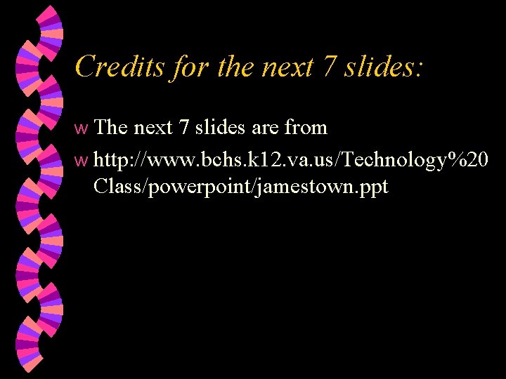 Credits for the next 7 slides: The next 7 slides are from w http: