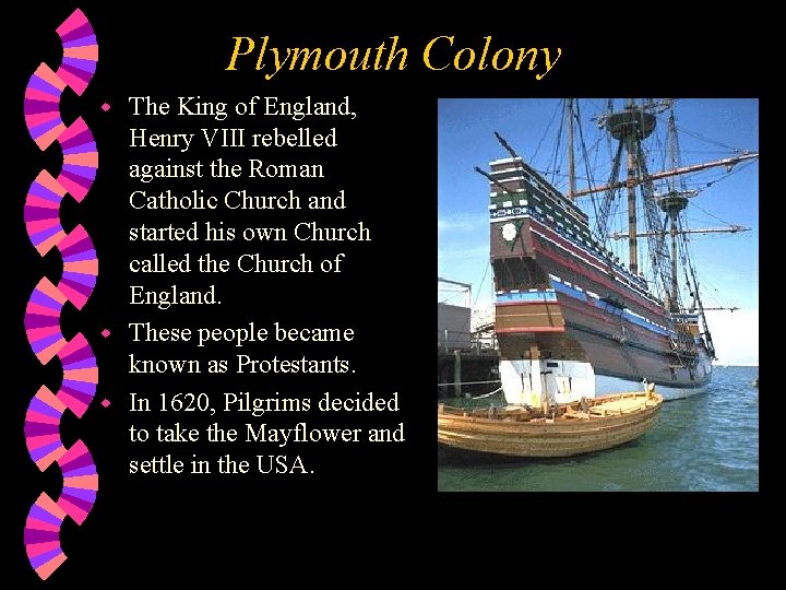 Plymouth Colony The King of England, Henry VIII rebelled against the Roman Catholic Church