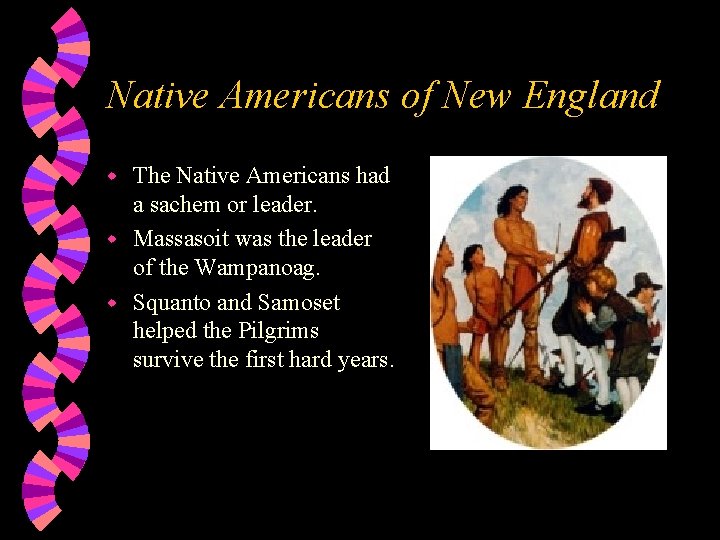 Native Americans of New England The Native Americans had a sachem or leader. w