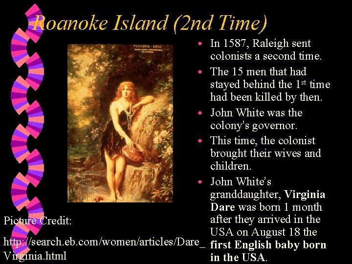 Roanoke Island (2 nd Time) w w w Picture Credit: http: //search. eb. com/women/articles/Dare_