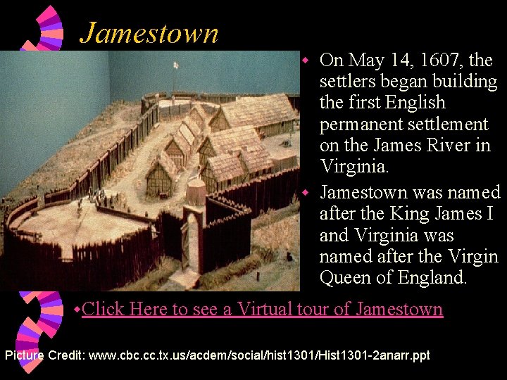 Jamestown On May 14, 1607, the settlers began building the first English permanent settlement